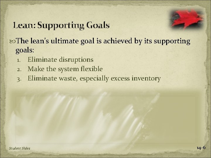 Lean: Supporting Goals The lean’s ultimate goal is achieved by its supporting goals: Eliminate