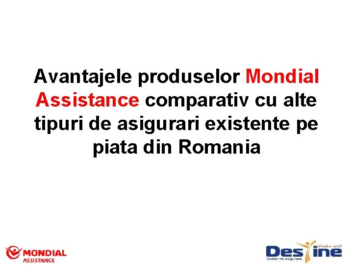 Avantajele produselor Mondial Assistance comparativ cu alte tipuri de asigurari existente pe piata din