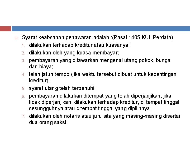 q Syarat keabsahan penawaran adalah : (Pasal 1405 KUHPerdata) 1. dilakukan terhadap kreditur atau