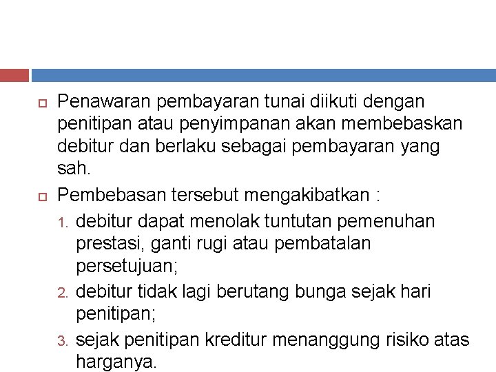  Penawaran pembayaran tunai diikuti dengan penitipan atau penyimpanan akan membebaskan debitur dan berlaku