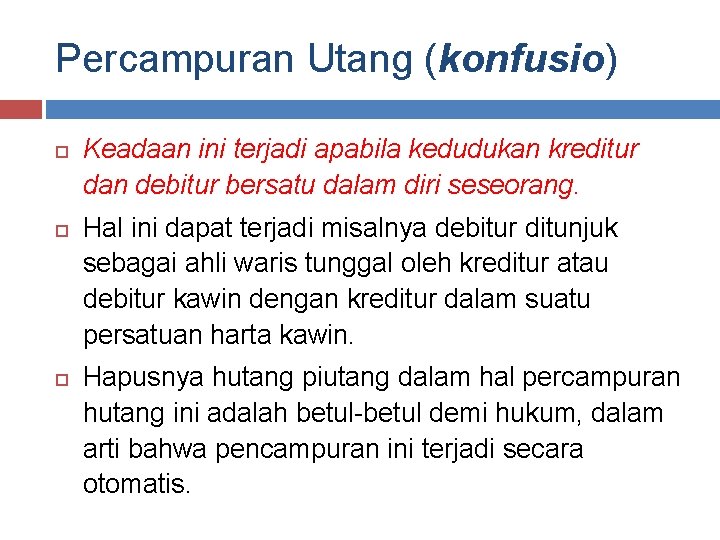 Percampuran Utang (konfusio) Keadaan ini terjadi apabila kedudukan kreditur dan debitur bersatu dalam diri