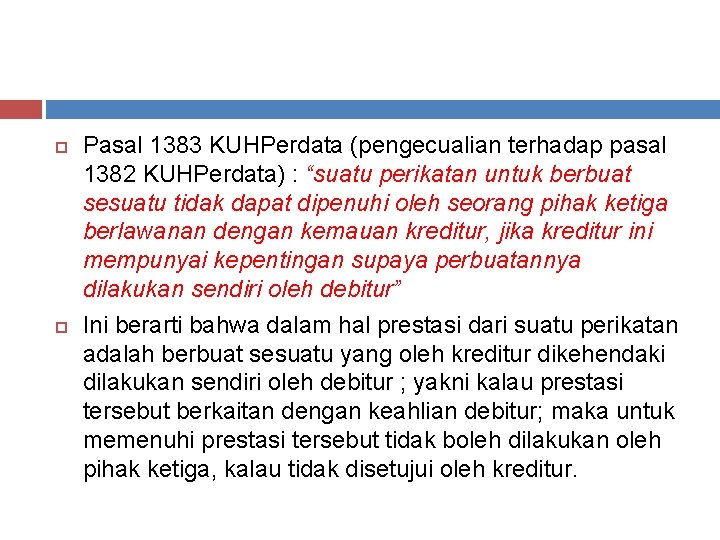  Pasal 1383 KUHPerdata (pengecualian terhadap pasal 1382 KUHPerdata) : “suatu perikatan untuk berbuat