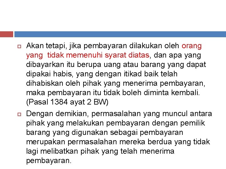  Akan tetapi, jika pembayaran dilakukan oleh orang yang tidak memenuhi syarat diatas, dan