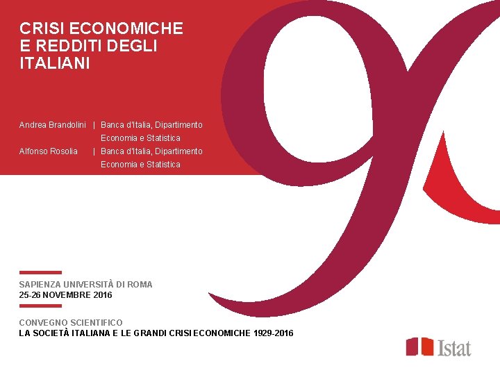 CRISI ECONOMICHE E REDDITI DEGLI ITALIANI Andrea Brandolini | Banca d’Italia, Dipartimento Economia e