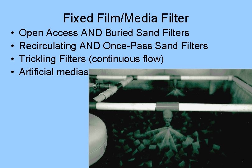 Fixed Film/Media Filter • • Open Access AND Buried Sand Filters Recirculating AND Once-Pass