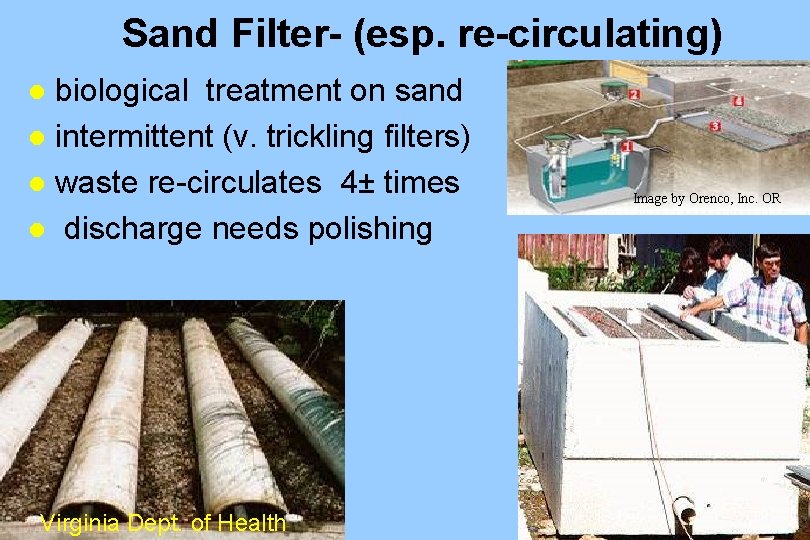 Sand Filter- (esp. re-circulating) biological treatment on sand l intermittent (v. trickling filters) l