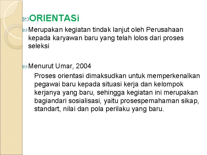  ORIENTASi Merupakan kegiatan tindak lanjut oleh Perusahaan kepada karyawan baru yang telah lolos