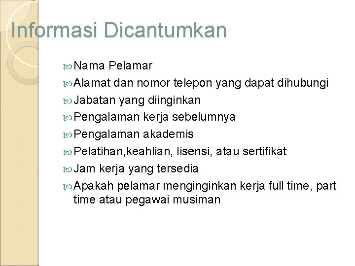 Informasi Dicantumkan Nama Pelamar Alamat dan nomor telepon yang dapat dihubungi Jabatan yang diinginkan