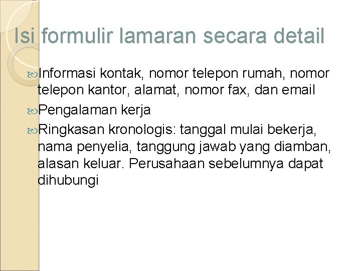 Isi formulir lamaran secara detail Informasi kontak, nomor telepon rumah, nomor telepon kantor, alamat,