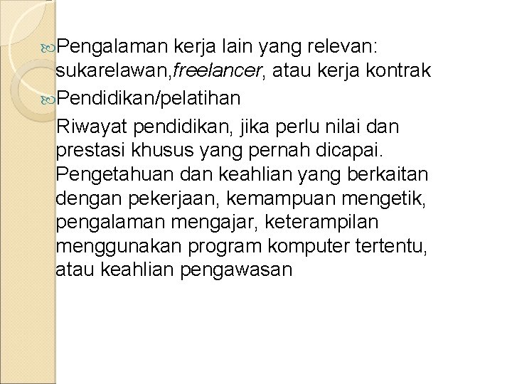  Pengalaman kerja lain yang relevan: sukarelawan, freelancer, atau kerja kontrak Pendidikan/pelatihan Riwayat pendidikan,