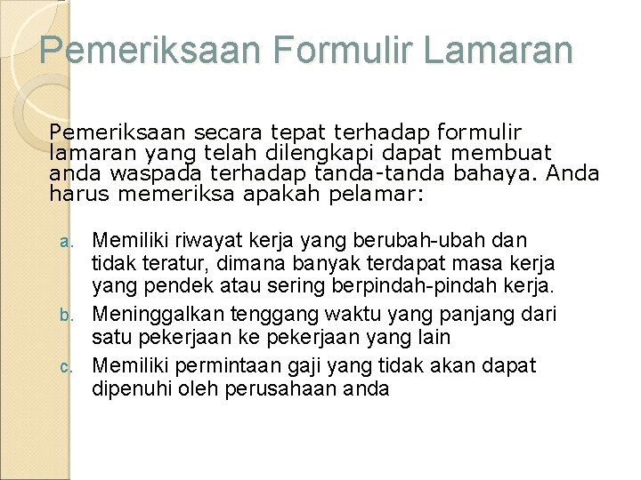 Pemeriksaan Formulir Lamaran Pemeriksaan secara tepat terhadap formulir lamaran yang telah dilengkapi dapat membuat