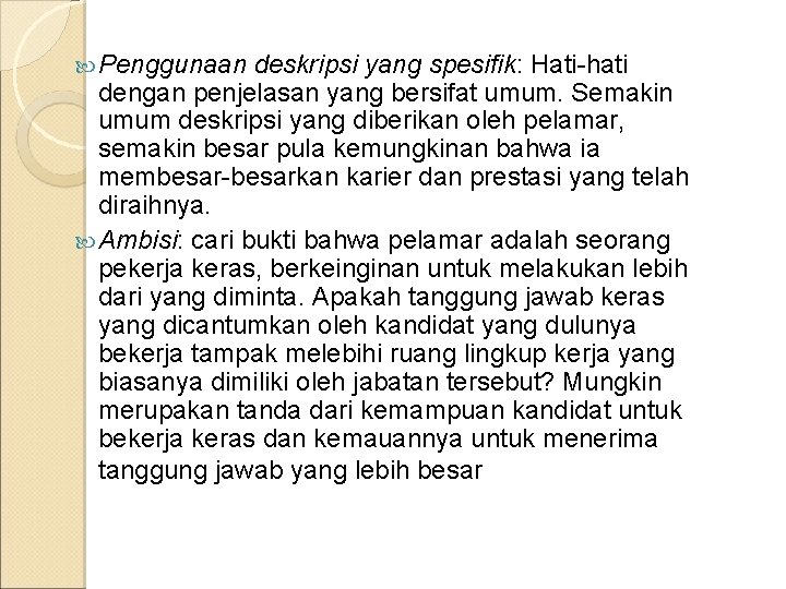  Penggunaan deskripsi yang spesifik: Hati-hati dengan penjelasan yang bersifat umum. Semakin umum deskripsi