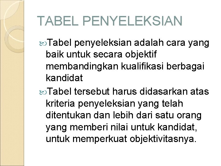 TABEL PENYELEKSIAN Tabel penyeleksian adalah cara yang baik untuk secara objektif membandingkan kualifikasi berbagai