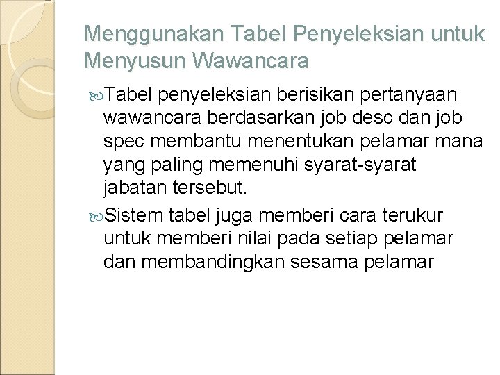 Menggunakan Tabel Penyeleksian untuk Menyusun Wawancara Tabel penyeleksian berisikan pertanyaan wawancara berdasarkan job desc
