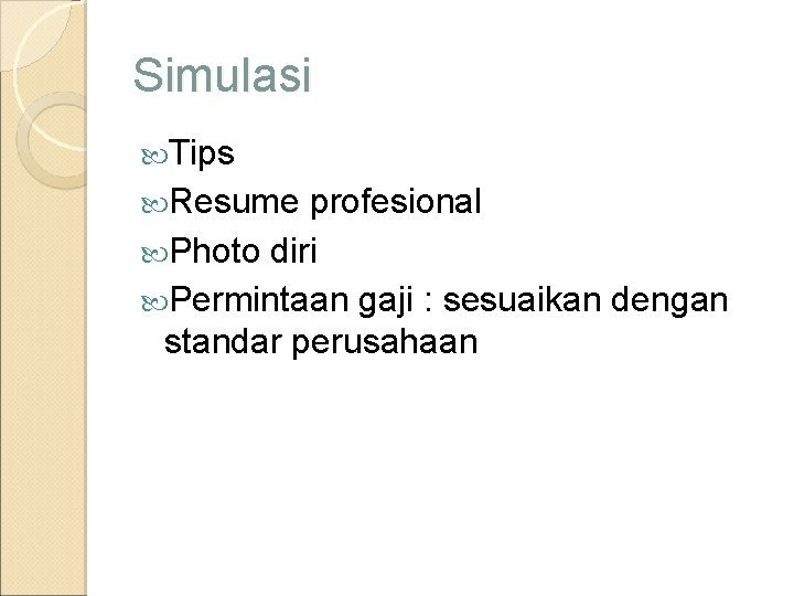 Simulasi Tips Resume profesional Photo diri Permintaan gaji : sesuaikan dengan standar perusahaan 