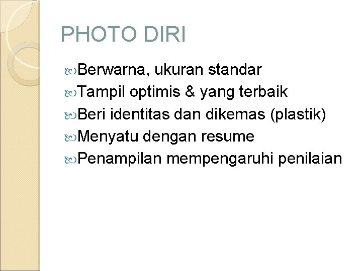 PHOTO DIRI Berwarna, ukuran standar Tampil optimis & yang terbaik Beri identitas dan dikemas