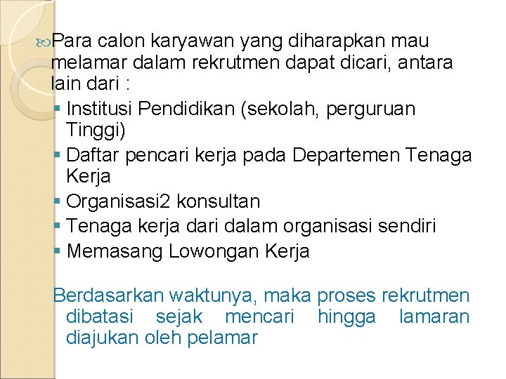  Para calon karyawan yang diharapkan mau melamar dalam rekrutmen dapat dicari, antara lain