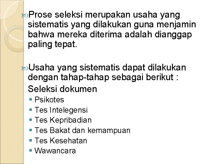  Prose seleksi merupakan usaha yang sistematis yang dilakukan guna menjamin bahwa mereka diterima