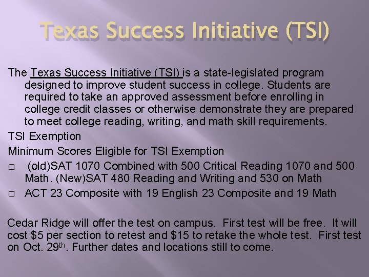 Texas Success Initiative (TSI) The Texas Success Initiative (TSI) is a state-legislated program designed