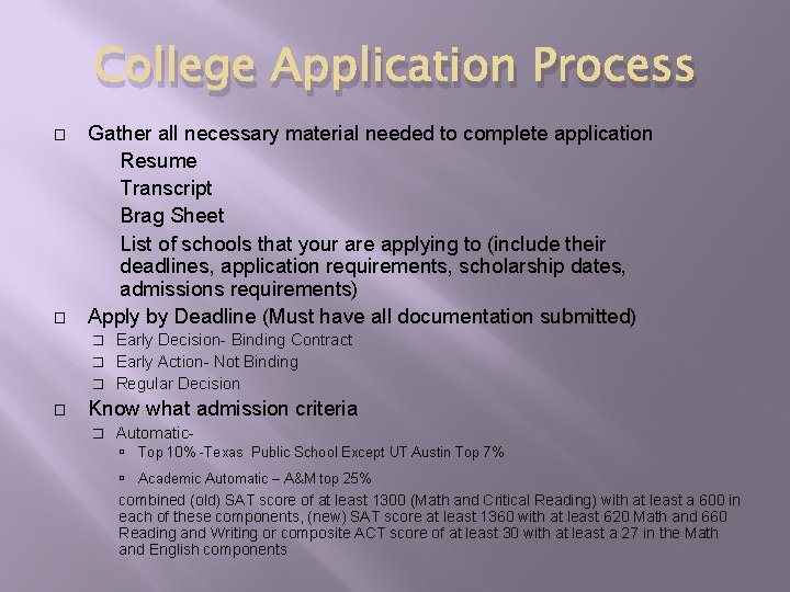 College Application Process � � Gather all necessary material needed to complete application Resume