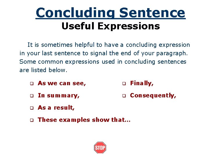 Concluding Sentence Useful Expressions It is sometimes helpful to have a concluding expression in