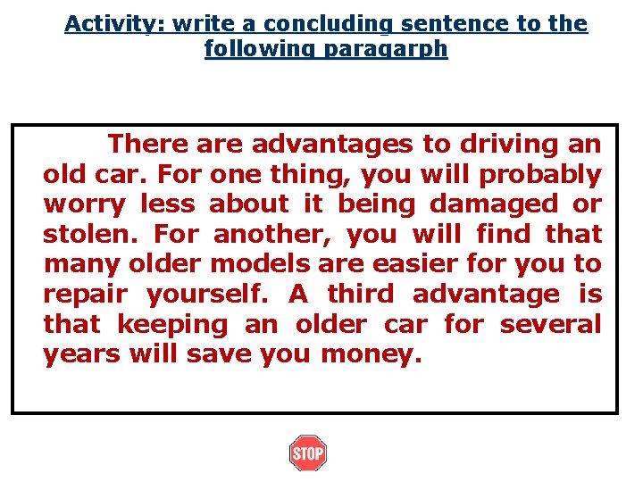 Activity: write a concluding sentence to the following paragarph There advantages to driving an