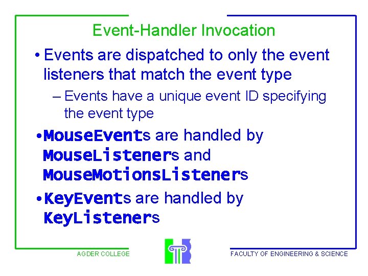 Event-Handler Invocation • Events are dispatched to only the event listeners that match the