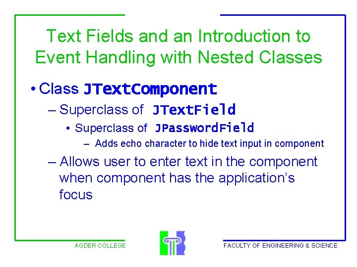Text Fields and an Introduction to Event Handling with Nested Classes • Class JText.