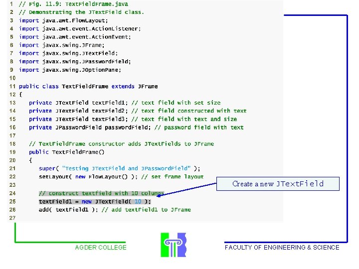 Outline Create a new JText. Field AGDER COLLEGE FACULTY OF ENGINEERING & SCIENCE Outline Create a new JText. Field AGDER COLLEGE FACULTY OF ENGINEERING & SCIENCE