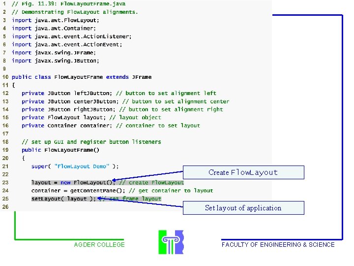 Outline Create Flow. Layout Set layout of application AGDER COLLEGE FACULTY OF ENGINEERING &