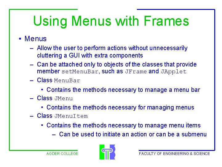 Using Menus with Frames • Menus – Allow the user to perform actions without