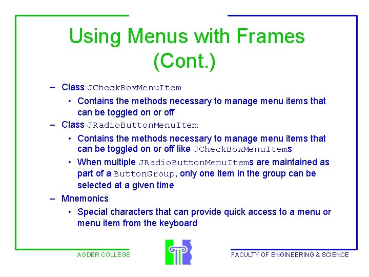 Using Menus with Frames (Cont. ) – Class JCheck. Box. Menu. Item • Contains