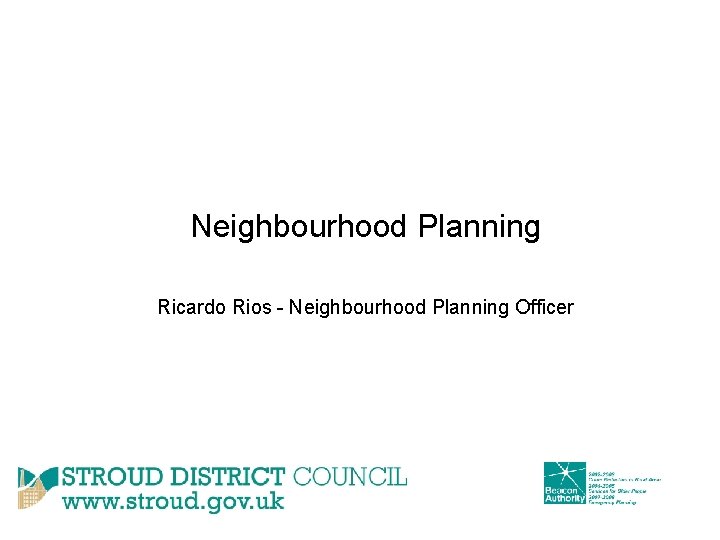 Neighbourhood Planning Ricardo Rios - Neighbourhood Planning Officer 