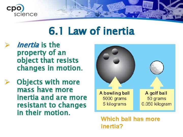 6. 1 Law of inertia Ø Inertia is the property of an object that