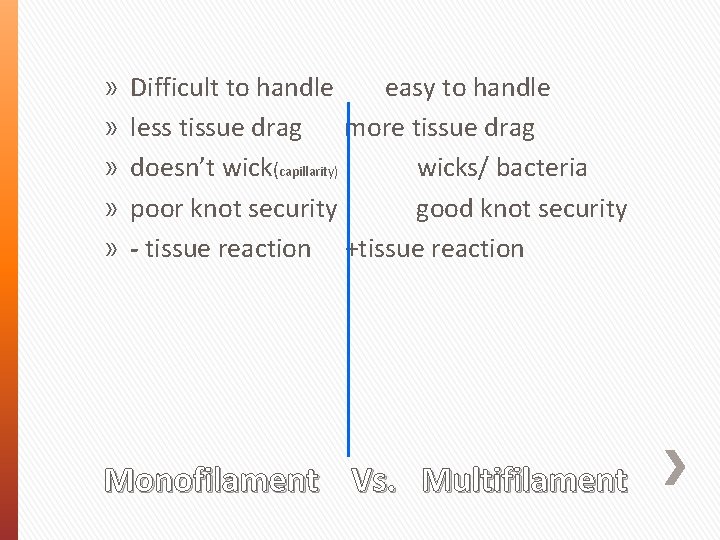 » » » Difficult to handle easy to handle less tissue drag more tissue