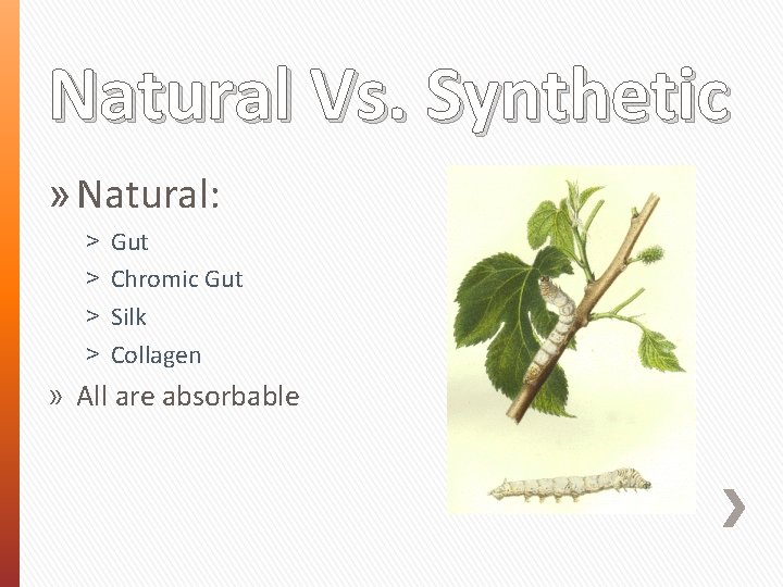 Natural Vs. Synthetic » Natural: ˃ ˃ Gut Chromic Gut Silk Collagen » All