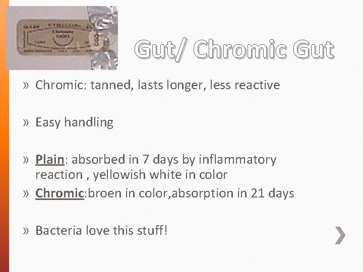 Gut/ Chromic Gut » Chromic: tanned, lasts longer, less reactive » Easy handling »