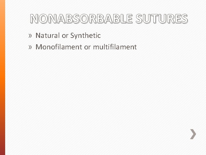 NONABSORBABLE SUTURES » Natural or Synthetic » Monofilament or multifilament 