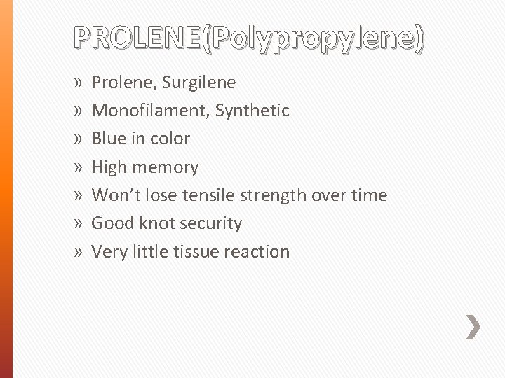 PROLENE(Polypropylene) » » » » Prolene, Surgilene Monofilament, Synthetic Blue in color High memory