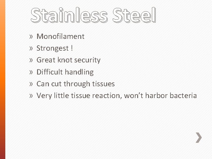 Stainless Steel » » » Monofilament Strongest ! Great knot security Difficult handling Can
