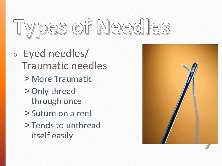 Types of Needles » Eyed needles/ Traumatic needles ˃ More Traumatic ˃ Only thread