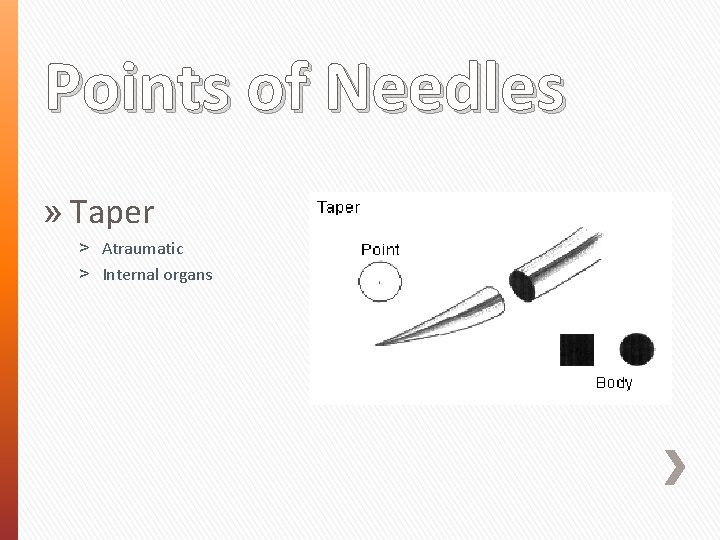 Points of Needles » Taper ˃ Atraumatic ˃ Internal organs 