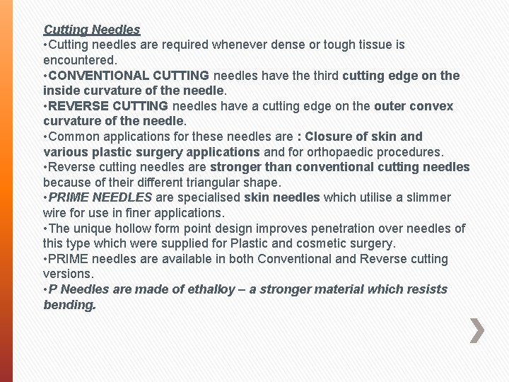 Cutting Needles • Cutting needles are required whenever dense or tough tissue is encountered.