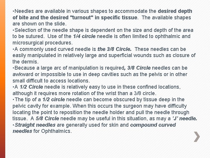  • Needles are available in various shapes to accommodate the desired depth of