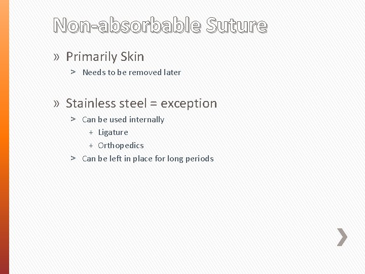 Non-absorbable Suture » Primarily Skin ˃ Needs to be removed later » Stainless steel