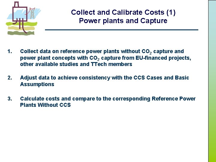 Collect and Calibrate Costs (1) Power plants and Capture 1. Collect data on reference