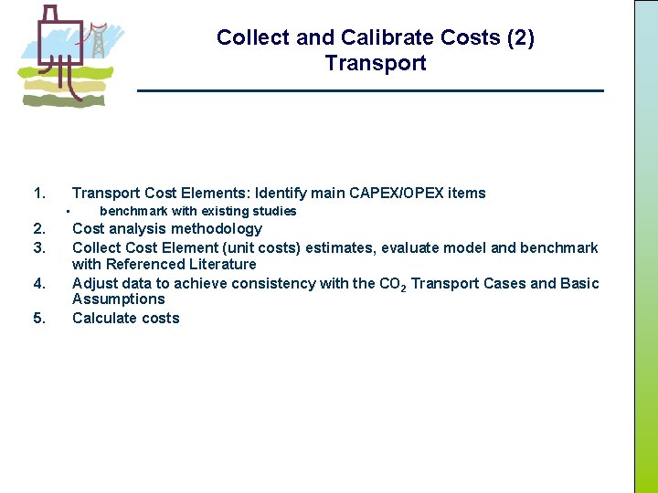 Collect and Calibrate Costs (2) Transport 1. Transport Cost Elements: Identify main CAPEX/OPEX items