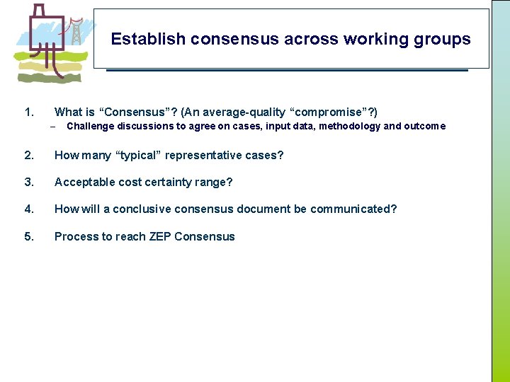 Establish consensus across working groups 1. What is “Consensus”? (An average-quality “compromise”? ) –