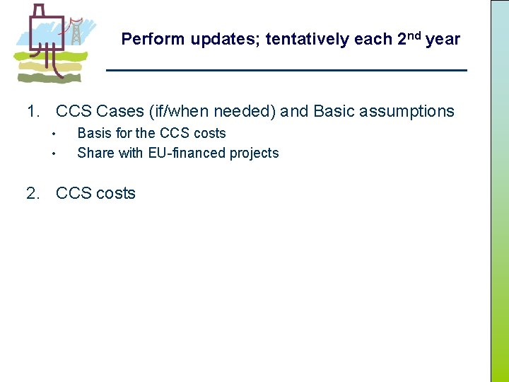 Perform updates; tentatively each 2 nd year 1. CCS Cases (if/when needed) and Basic