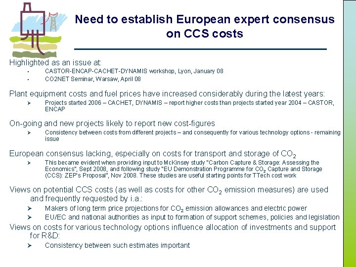 Need to establish European expert consensus on CCS costs Highlighted as an issue at: